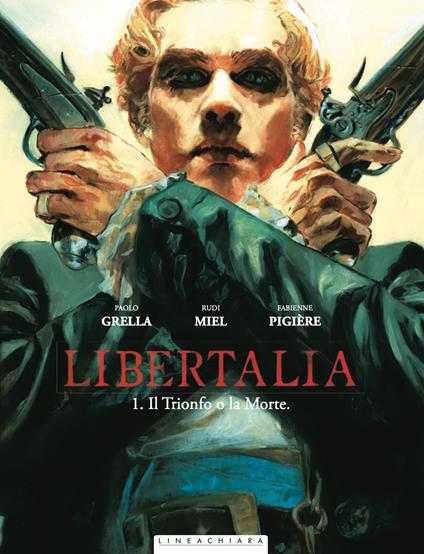 Libertalia. Vol. 1: Il trionfo o la morte - Paolo Grella,Rudi Miel,Fabienne Pigière - copertina