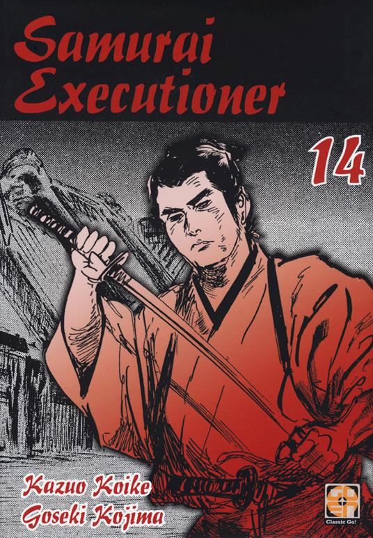 Samurai executioner. Vol. 14 - Kazuo Koike,Goseki Kojima - copertina