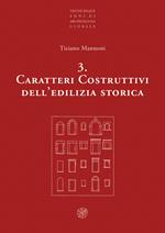 Caratteri costruttivi dell'edilizia storica. Nuova ediz.