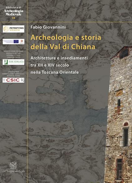 Archeologia e storia della Val di Chiana. Architetture e insediamenti tra XII e XIV secolo nella Toscana Orientale. Ediz. italiana e inglese - Fabio Giovannini - copertina