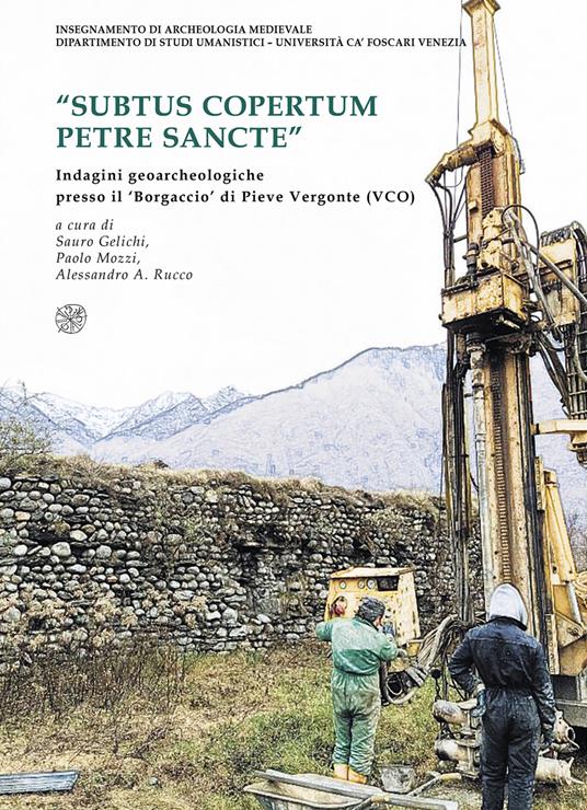 «Subtus copertum Petre Sancte». Indagini geoarcheologiche presso il ‘Borgaccio’ di Pieve Vergonte (VCO). Ediz. italiana e inglese - copertina
