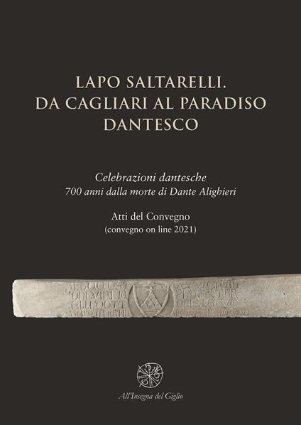 Lapo Saltarelli. Da Cagliari al Paradiso dantesco. Celebrazioni dantesche 700 anni dalla morte di Dante Alighieri. Atti del Convegno (convegno on line 2021) - copertina