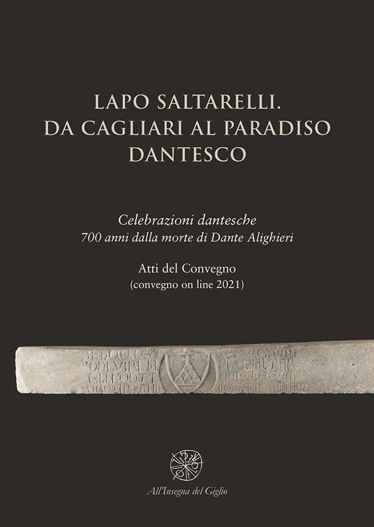 Lapo Saltarelli. Da Cagliari al Paradiso dantesco. Celebrazioni dantesche 700 anni dalla morte di Dante Alighieri. Atti del Convegno (convegno on line 2021) - copertina