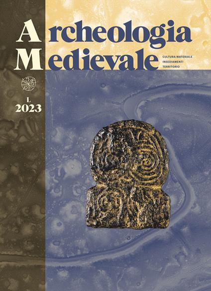 Archeologia medievale (2023). Vol. 50: «Scienze dure», storia e archeologia del Medioevo: verso nuovi paradigmi?-«Hard sciences», history and archaeology of the Middle Ages: towards new paradigms - copertina