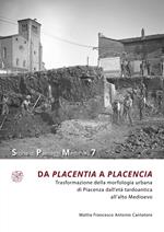 Da Placentia a Placencia. Trasformazione della morfologia urbana di Piacenza dall’età tardoantica all’alto Medioevo