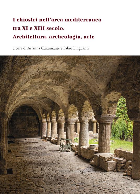 I chiostri nell’area mediterranea tra XI e XIII secolo. Architettura, archeologia, arte - copertina