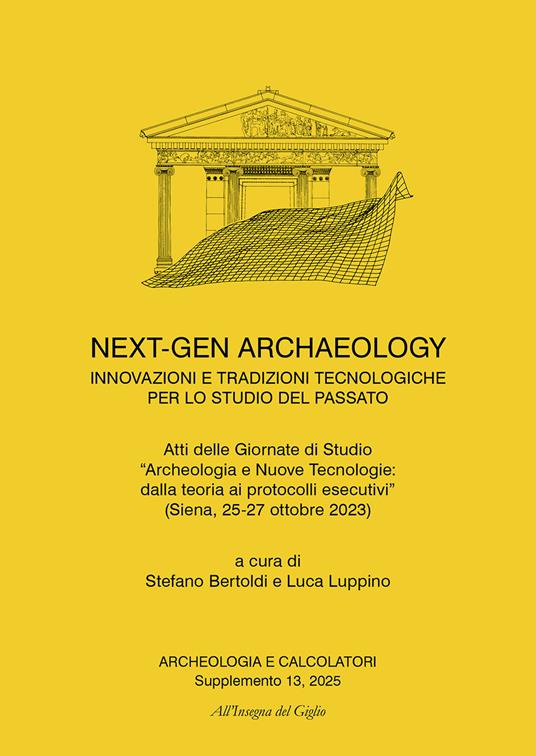 Archeologia e calcolatori. Supplemento (2025). Nuova ediz.. Vol. 13: Next-Gen archaeology. Innovazioni e tradizioni tecnologiche per lo studio del passato - copertina