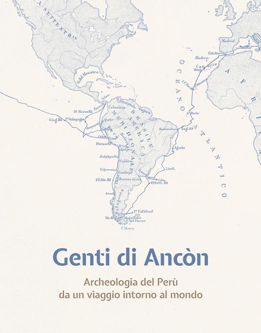 Genti di Ancòn. Archeologia del Perù da un viaggio intorno al mondo. Ediz. illustrata - copertina
