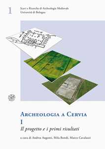 Archeologia a Cervia. Vol. 1: Il progetto e i primi risultati