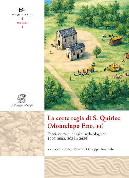 La corte regia di S. Quirico (Montelupo F.no, Fi). Fonti scritte e indagini archeologiche 1996-2002, 2024 e 2025 - copertina