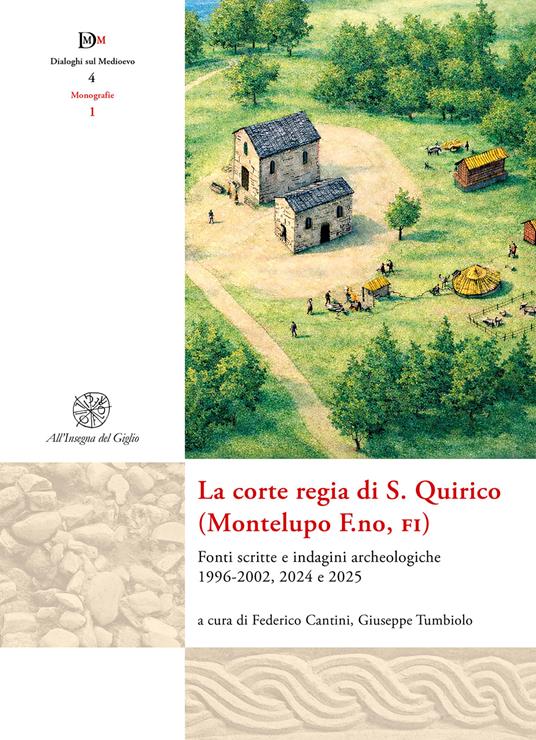 La corte regia di S. Quirico (Montelupo F.no, Fi). Fonti scritte e indagini archeologiche 1996-2002, 2024 e 2025 - copertina