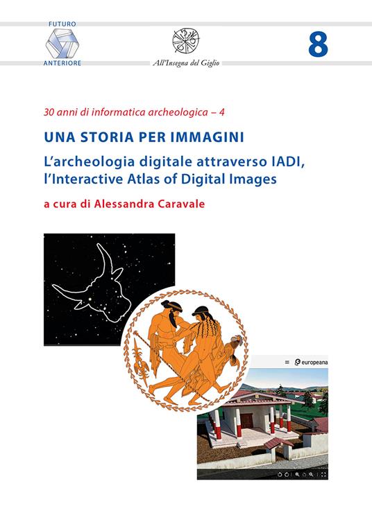 Una storia per immagini. L’archeologia digitale attraverso IADI, l’Interactive Atlas of Digital Images - copertina