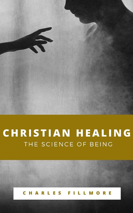 Christian Healing, The Science of Being