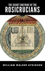 The Secret Doctrine of the Rosicrucians