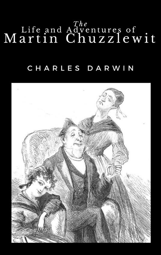 The Life and Adventures of Martin Chuzzlewit