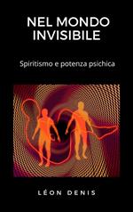 Nel mondo invisibile. Spiritismo e potenza psichica