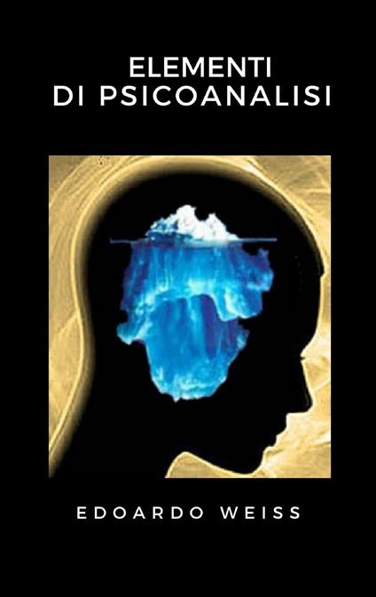Elementi di psicoanalisi - Edoardo Weiss - ebook