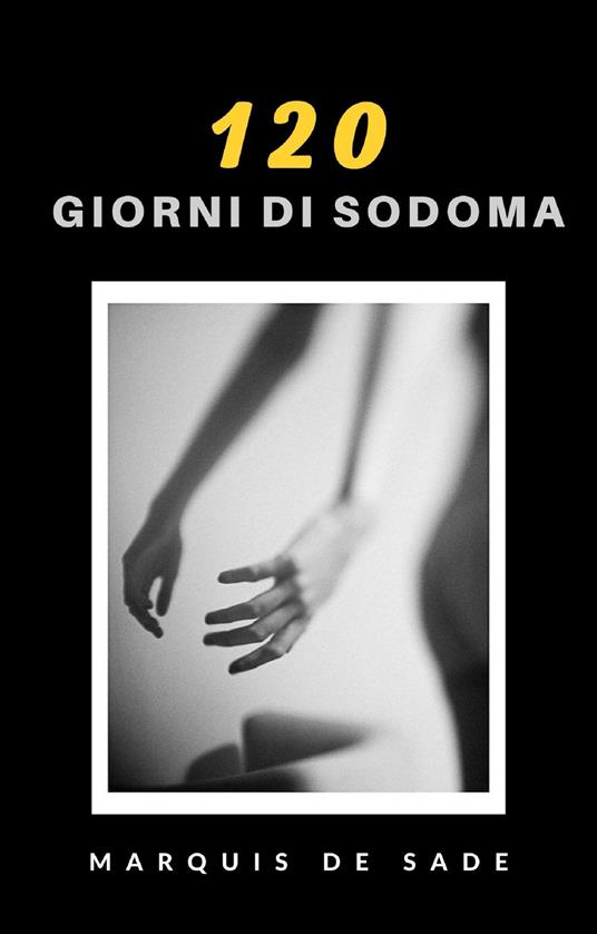 120 giorni di Sodoma - François de Sade - ebook