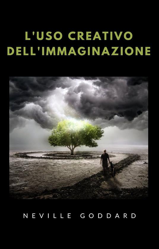 L' uso creativo dell'immaginazione - Neville Goddard,Ale.Mar. sas - ebook