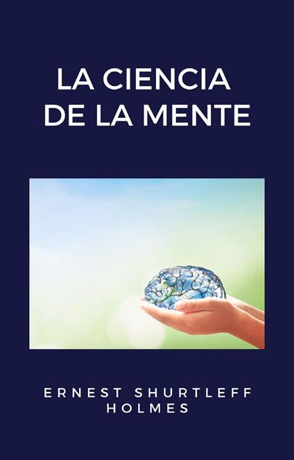 La ciencia de la mente - Ernest Shurtleff Holmes - copertina