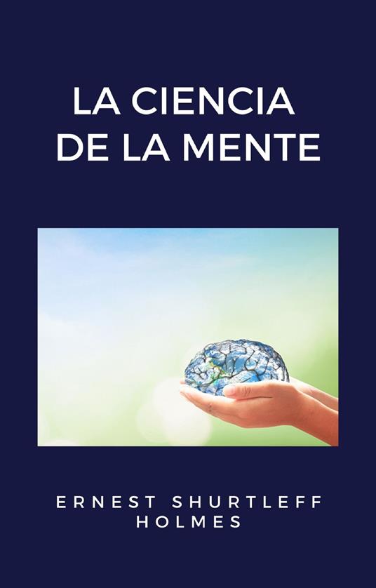 La ciencia de la mente - Ernest Shurtleff Holmes - copertina