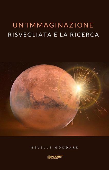 Un' immaginazione risvegliata e la ricerca - Neville Goddard - ebook
