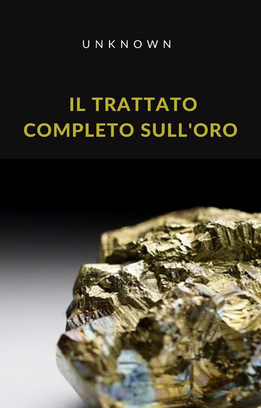 Il trattato completo sull'oro - Anonimo - ebook