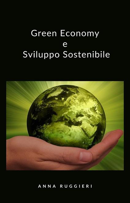 Green economy e sviluppo sostenibile. Aspetti politico economici per una crescita sostenibile - Anna Ruggieri - ebook