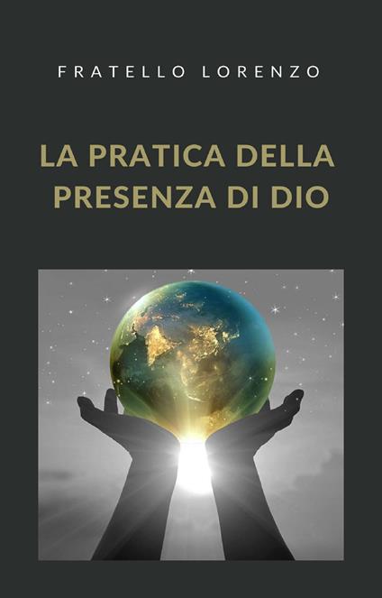 La pratica della presenza di Dio - Lorenzo della Resurrezione - ebook
