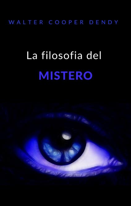 La filosofia del mistero - Walter Cooper Dendy - ebook