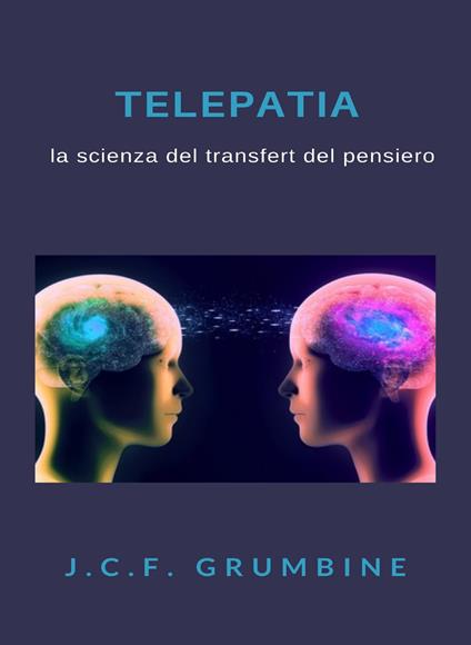 Telepatia, la scienza del transfert del pensiero - J.C.F. Grumbine - ebook
