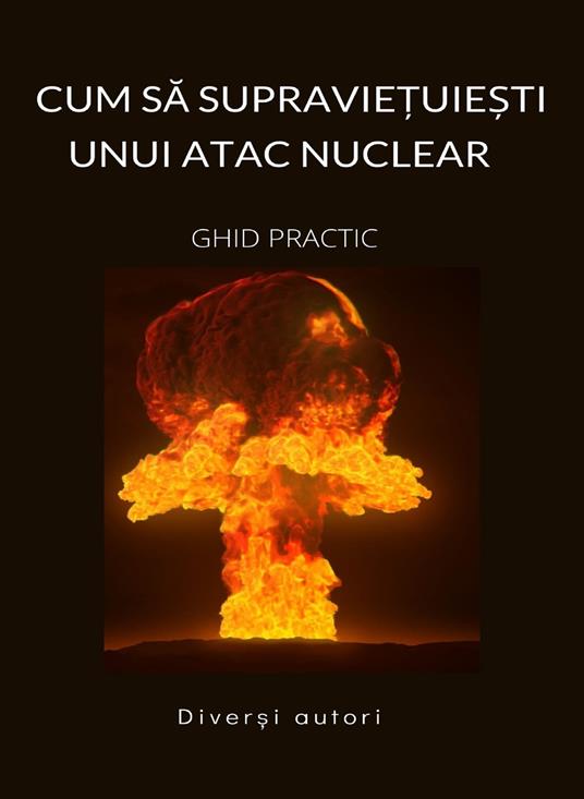 Cum sa supravie?uie?ti unui atac nuclear - GHID PRACTIC (Tradus)