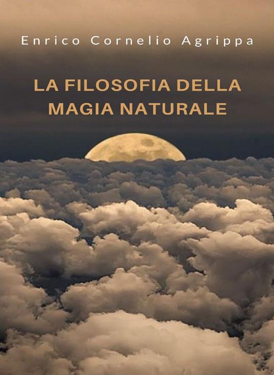 La filosofia della magia naturale - Cornelio Enrico Agrippa - ebook