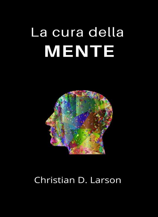 La cura della mente - Christian D. Larson - ebook