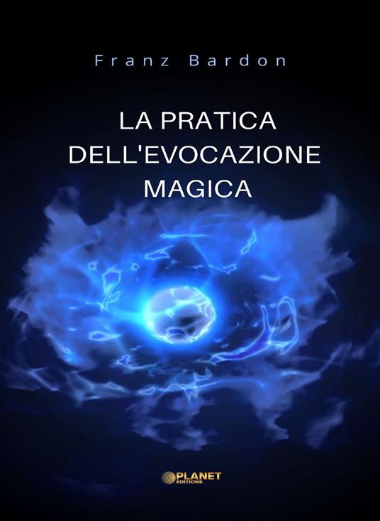 La pratica dell'evocazione magica - Franz Bardon - ebook