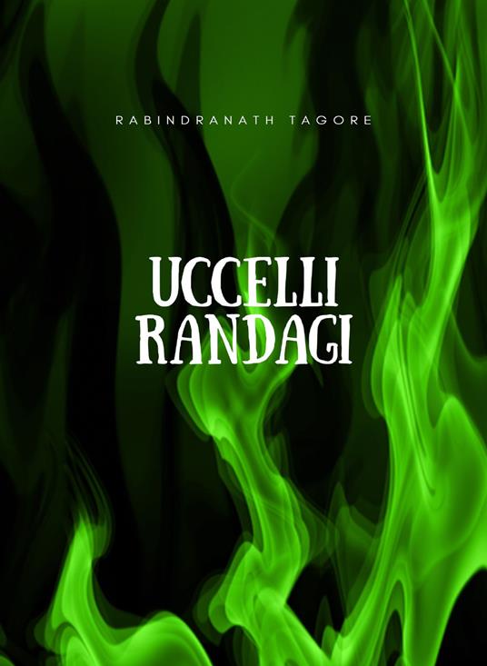 Uccelli randagi - Rabindranath Tagore - ebook