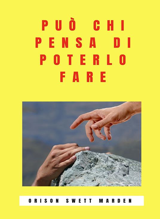 Può chi pensa di poterlo fare - Orison Swett Marden,Ale. Mar. sas - ebook