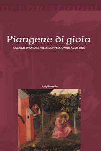 Piangere di gioia. Lacrime d'amore nelle «Confessioni» di Agostino