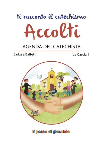Accolti. Agenda del catechista - Barbara Baffetti,Ida Casciani,Rosaria Scolla - copertina