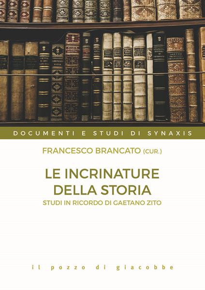 Le incrinature della storia. Studi in onore di Gaetano Zito - copertina
