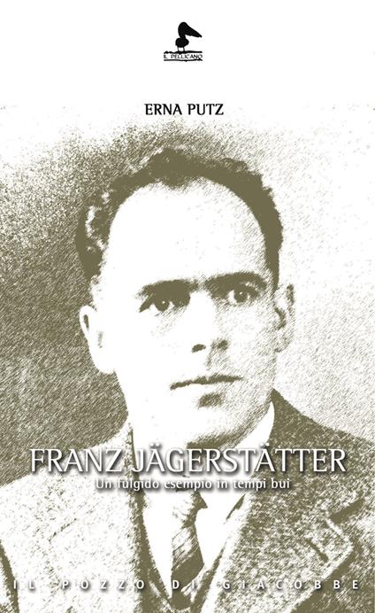 Franz Jägerstätter. Un fulgido esempio in tempi bui - Erna Putz - copertina