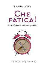 Che fatica! Le virtù nel lavoro quotidiano