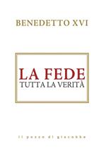 La fede. Tutta la verità