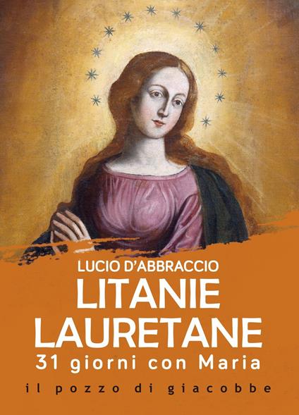 Litanie lauretane. 31 giorni con Maria - Lucio D'Abbraccio - copertina