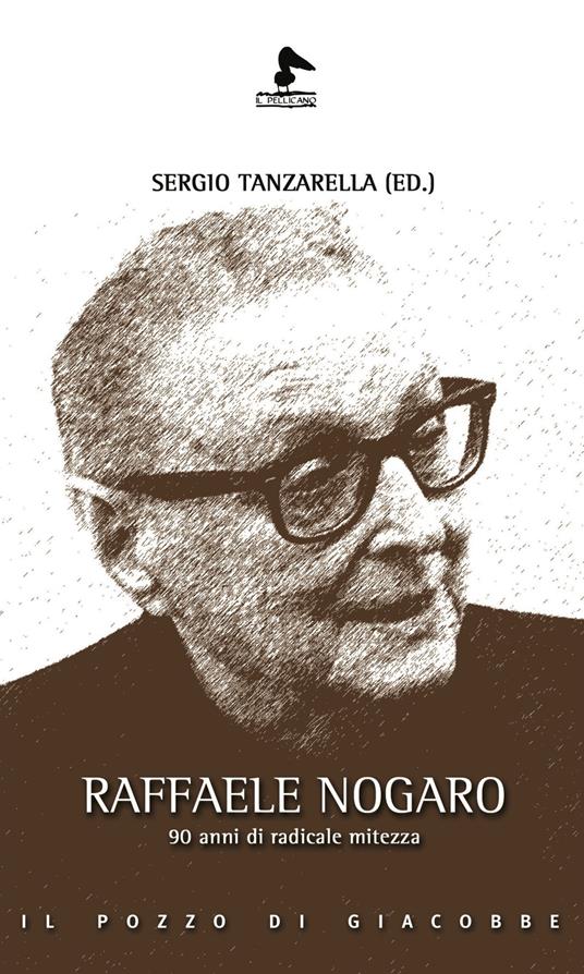 Raffaele Nogaro. 90 anni di radicale mitezza - copertina