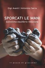 Sporcati le mani. Autostima equilibrio relazione