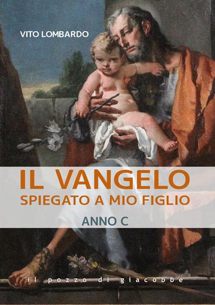 Il Vangelo spiegato a mio figlio. Anno C - Vito Lombardo - copertina
