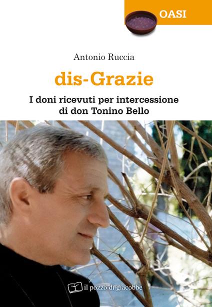 Dis-grazie. I doni ricevuti per intercessione di don Tonino Bello - Antonio Ruccia - copertina