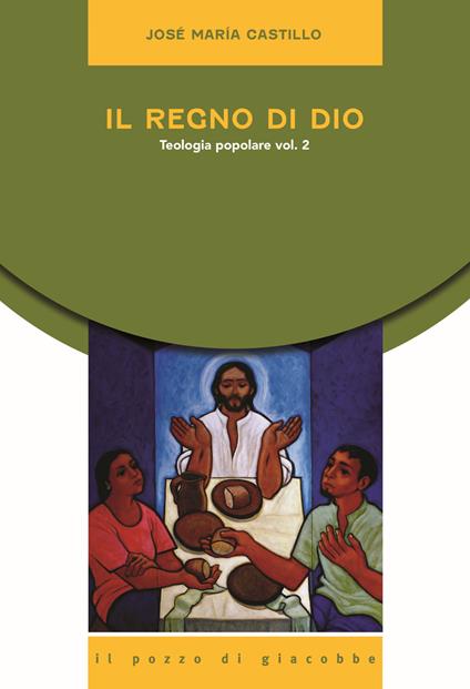 Il regno di Dio. Teologia popolare. Vol. 2 - José Maria Castillo - copertina