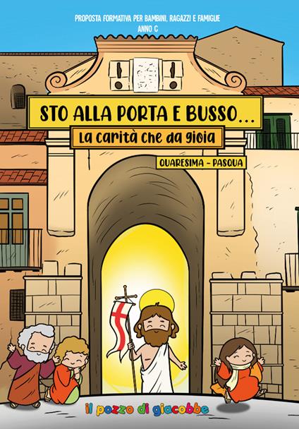 Sto alla porta e busso. Quaresima e Pasqua. La carità che da gioia. Ediz. a colori - copertina